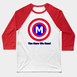 The Hero We Need Baseball T-Shirt